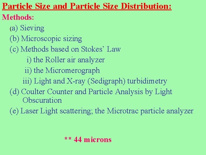 Particle Size and Particle Size Distribution: Methods: (a) Sieving (b) Microscopic sizing (c) Methods