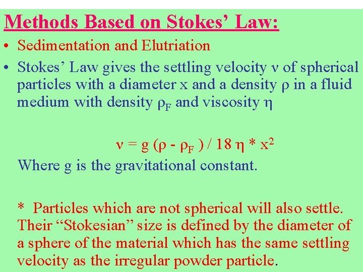 Methods Based on Stokes’ Law: • Sedimentation and Elutriation • Stokes’ Law gives the