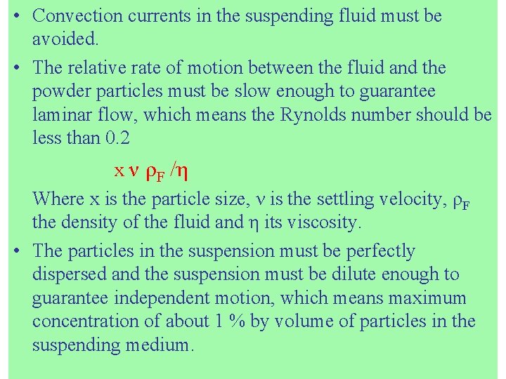 • Convection currents in the suspending fluid must be avoided. • The relative • Convection currents in the suspending fluid must be avoided. • The relative