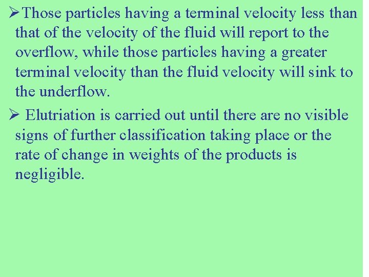 ØThose particles having a terminal velocity less than that of the velocity of the ØThose particles having a terminal velocity less than that of the velocity of the
