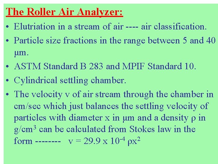 The Roller Air Analyzer: • Elutriation in a stream of air ---- air classification.