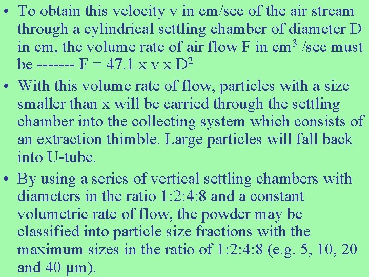  • To obtain this velocity v in cm/sec of the air stream through