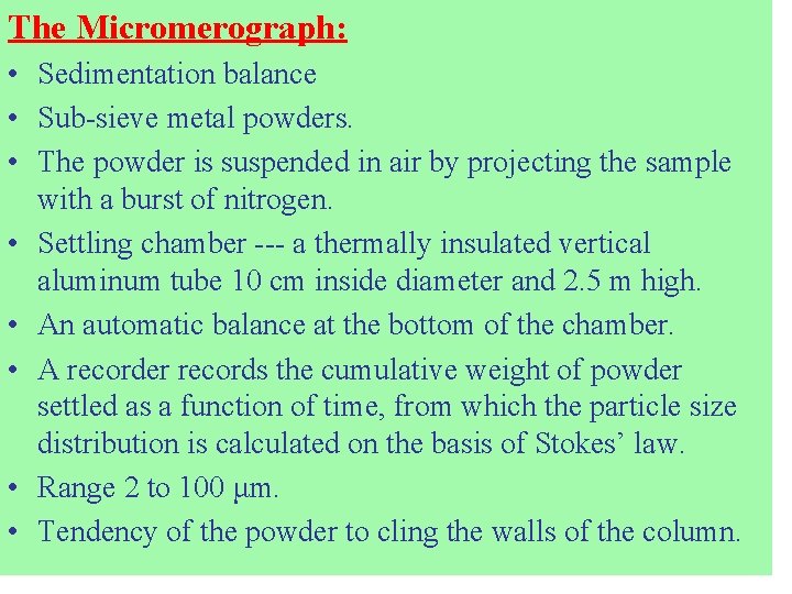 The Micromerograph: • Sedimentation balance • Sub-sieve metal powders. • The powder is suspended