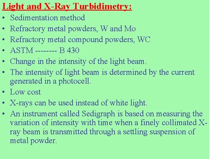 Light and X-Ray Turbidimetry: • • • Sedimentation method Refractory metal powders, W and