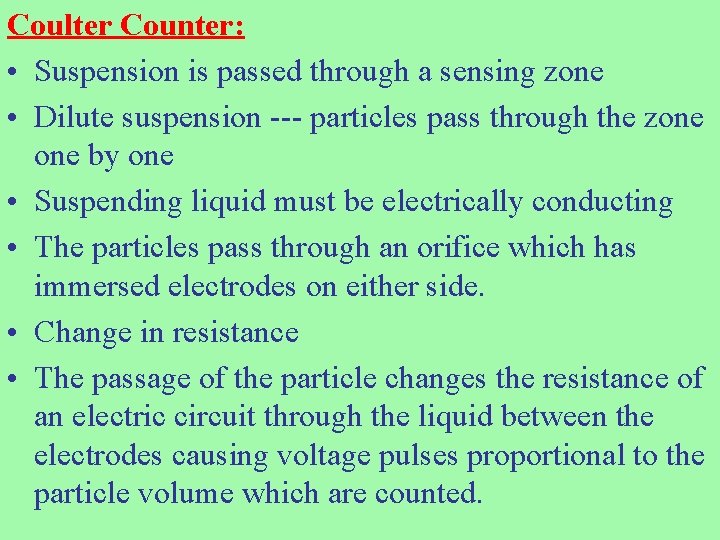 Coulter Counter: • Suspension is passed through a sensing zone • Dilute suspension ---