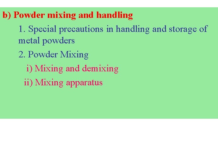 b) Powder mixing and handling 1. Special precautions in handling and storage of metal