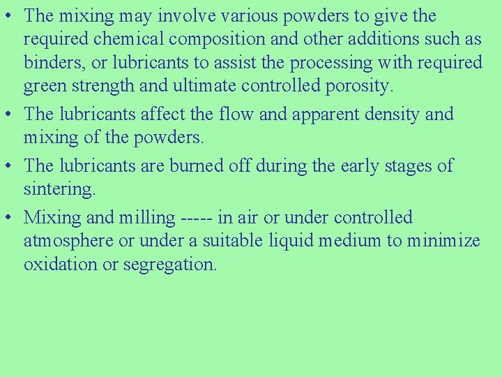  • The mixing may involve various powders to give the required chemical composition