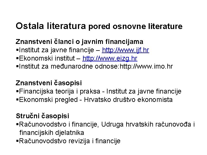 Ostala literatura pored osnovne literature Znanstveni članci o javnim financijama §Institut za javne financije