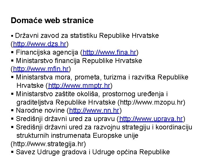 Domaće web stranice § Državni zavod za statistiku Republike Hrvatske (http: //www. dzs. hr)