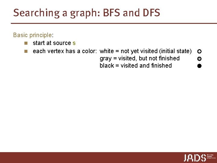 Searching a graph: BFS and DFS Basic principle: n start at source s n