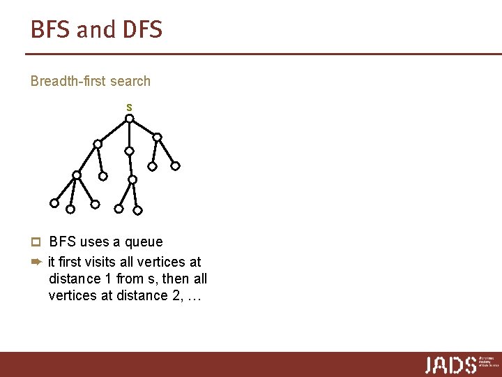 BFS and DFS Breadth-first search s p BFS uses a queue ➨ it first