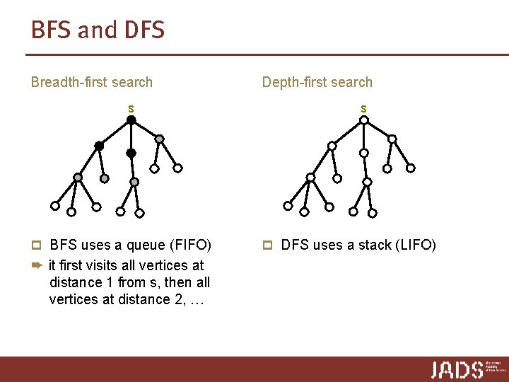 BFS and DFS Breadth-first search s p BFS uses a queue (FIFO) ➨ it