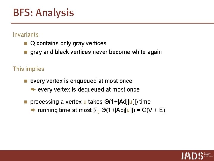 BFS: Analysis Invariants n Q contains only gray vertices n gray and black vertices