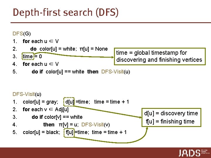 Depth-first search (DFS) DFS(G) 1. for each u ∈ V 2. do color[u] =