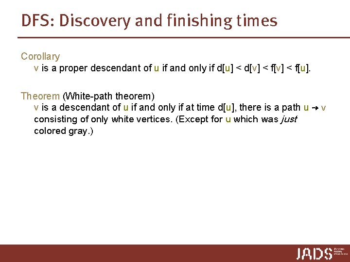 DFS: Discovery and finishing times Corollary v is a proper descendant of u if