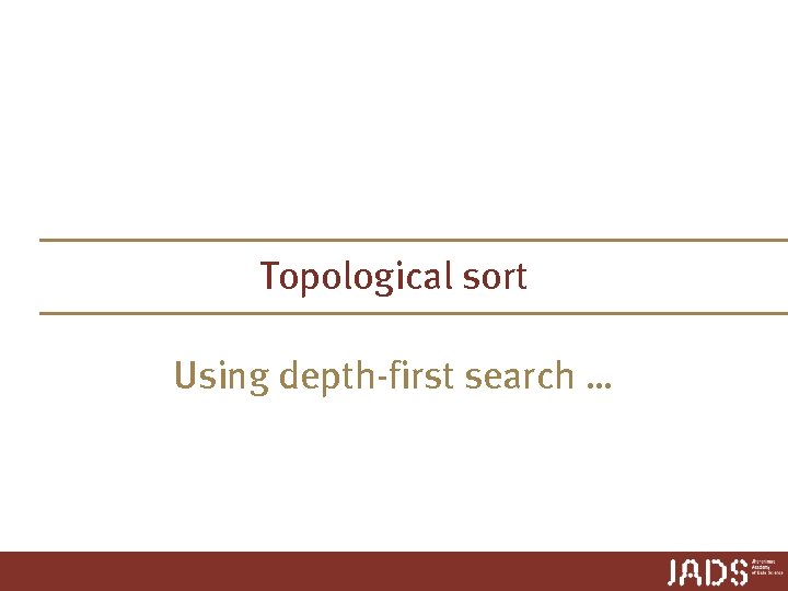 Topological sort Using depth-first search … 