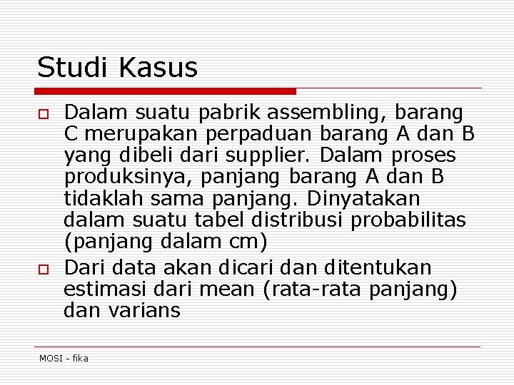 Studi Kasus o o Dalam suatu pabrik assembling, barang C merupakan perpaduan barang A