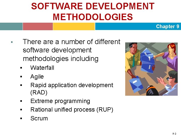 SOFTWARE DEVELOPMENT METHODOLOGIES Chapter 9 There a number of different software development methodologies including