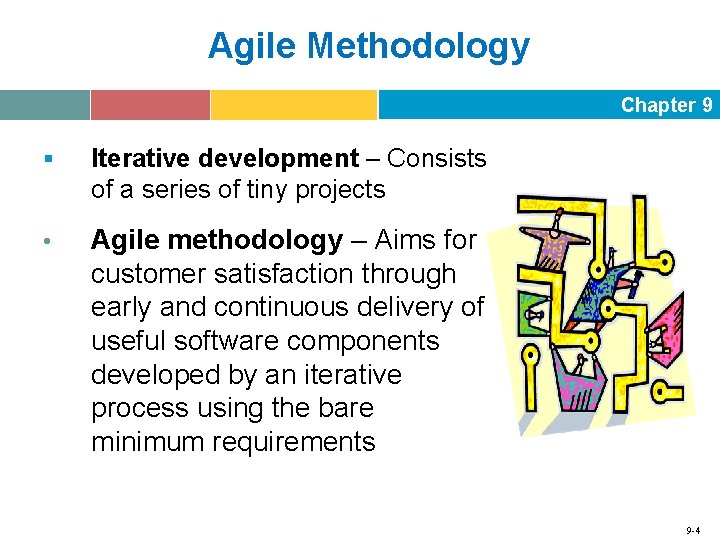 Agile Methodology Chapter 9 § Iterative development – Consists of a series of tiny