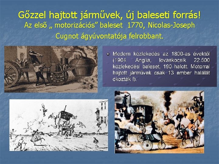 Gőzzel hajtott járművek, új baleseti forrás! Az első „ motorizációs” baleset 1770, Nicolas-Joseph Cugnot