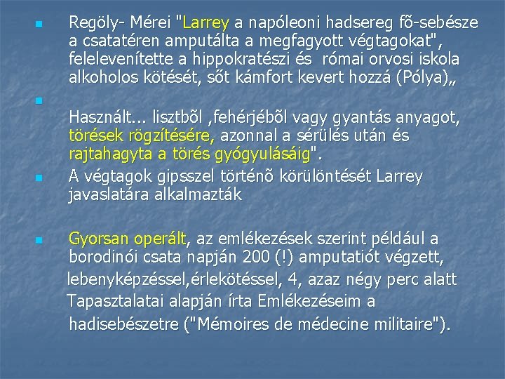 n n Regöly- Mérei "Larrey a napóleoni hadsereg fõ-sebésze a csatatéren amputálta a megfagyott