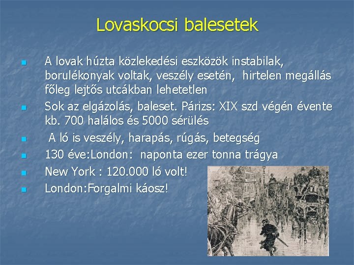 Lovaskocsi balesetek n n n A lovak húzta közlekedési eszközök instabilak, borulékonyak voltak, veszély