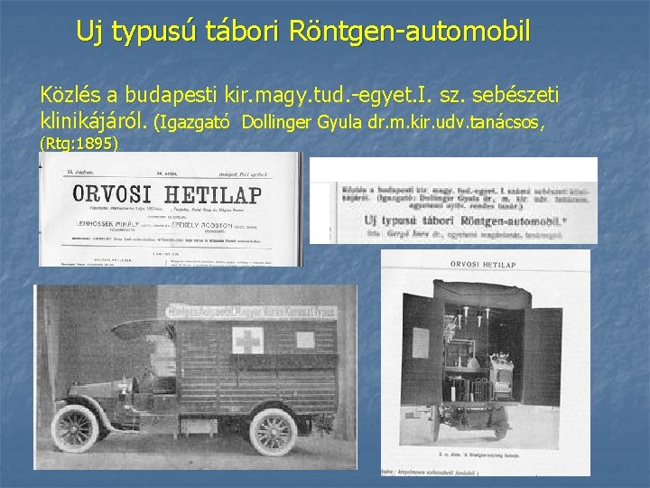 Uj typusú tábori Röntgen-automobil Közlés a budapesti kir. magy. tud. -egyet. I. sz. sebészeti