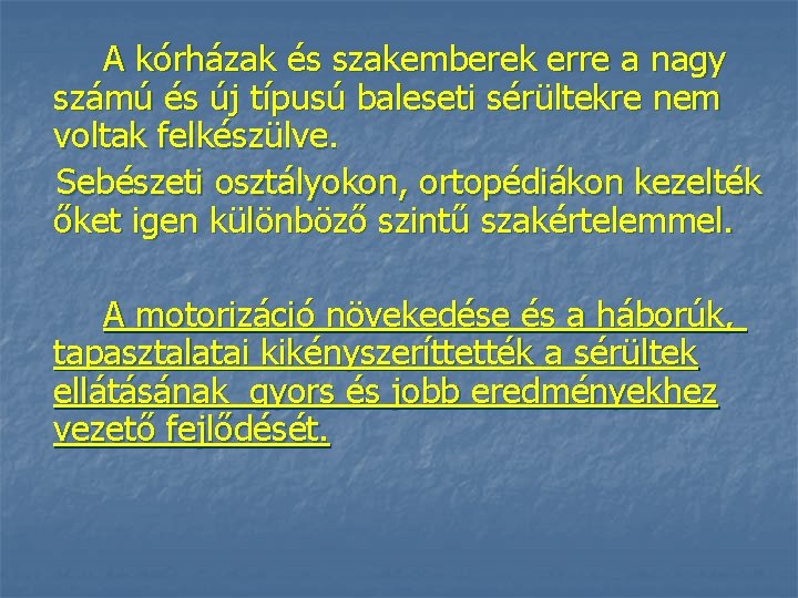 A kórházak és szakemberek erre a nagy számú és új típusú baleseti sérültekre nem