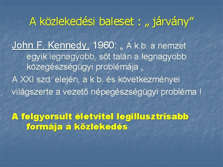 A közlekedési baleset : „ járvány” John F. Kennedy, 1960: „ A k. b.