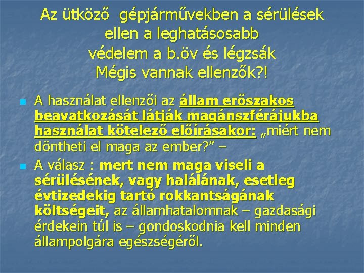 Az ütköző gépjárművekben a sérülések ellen a leghatásosabb védelem a b. öv és légzsák