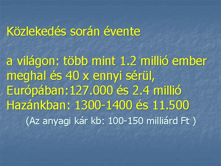 Közlekedés során évente a világon: több mint 1. 2 millió ember meghal és 40