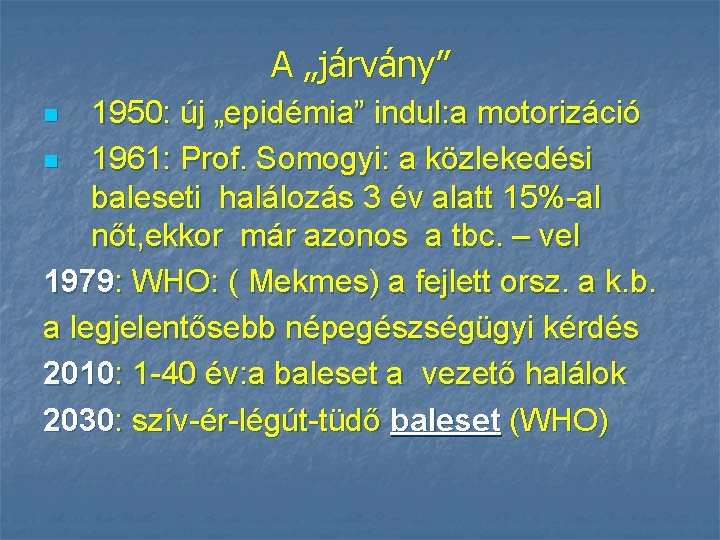 A „járvány” 1950: új „epidémia” indul: a motorizáció n 1961: Prof. Somogyi: a közlekedési