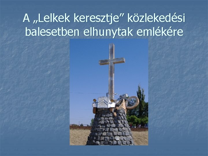 A „Lelkek keresztje” közlekedési balesetben elhunytak emlékére 