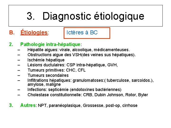 3. Diagnostic étiologique B. Étiologies: 2. Pathologie intra-hépatique: – – – – – 3.