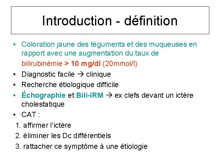 Introduction - définition • Coloration jaune des téguments et des muqueuses en rapport avec