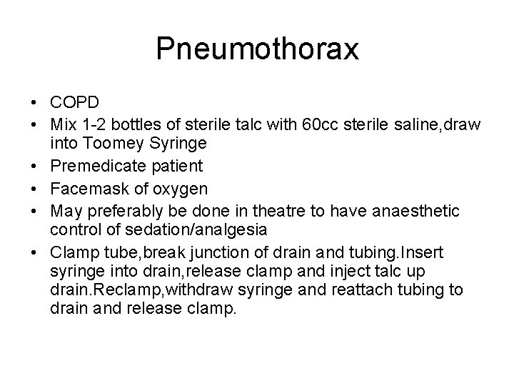 Pneumothorax • COPD • Mix 1 -2 bottles of sterile talc with 60 cc