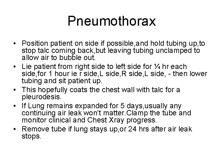 Pneumothorax • Position patient on side if possible, and hold tubing up, to stop