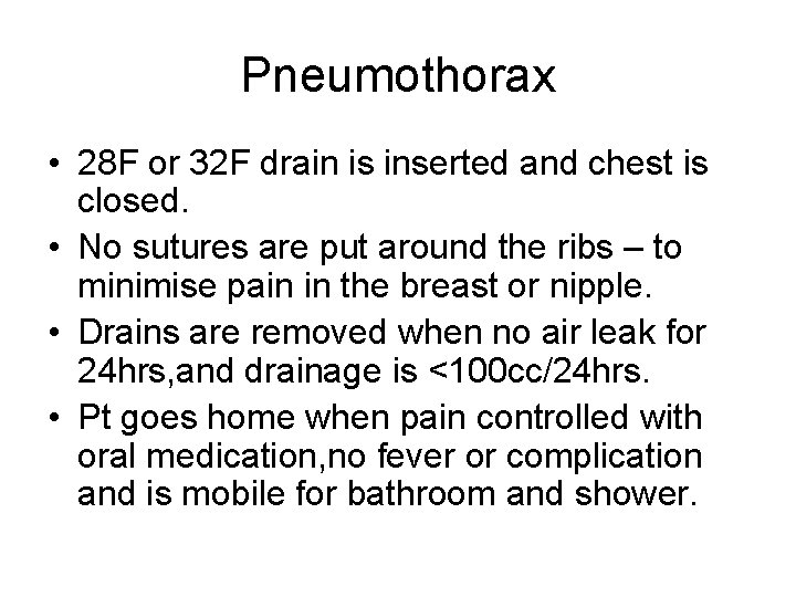 Pneumothorax • 28 F or 32 F drain is inserted and chest is closed. Pneumothorax • 28 F or 32 F drain is inserted and chest is closed.