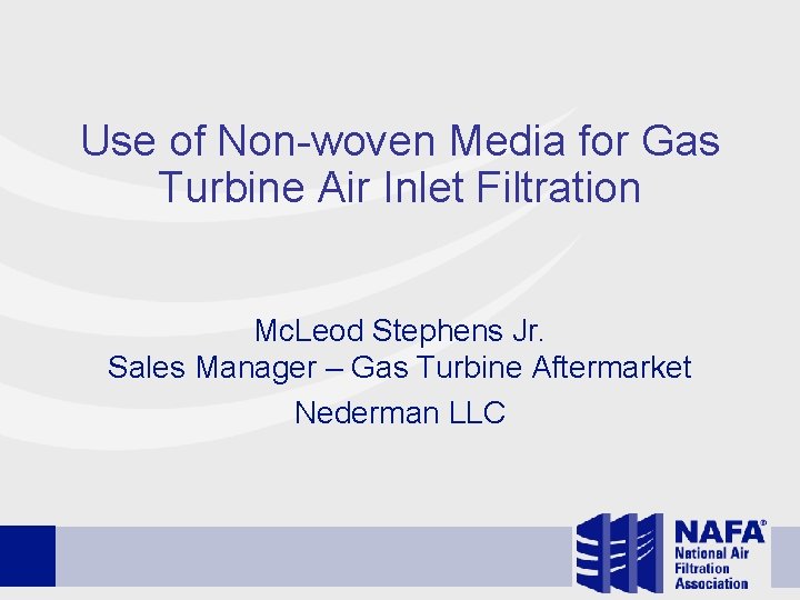 Use of Non-woven Media for Gas Turbine Air Inlet Filtration Mc. Leod Stephens Jr.