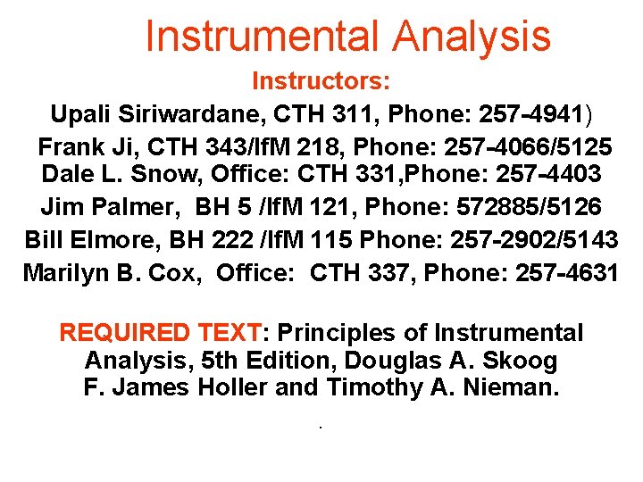 Instrumental Analysis Instructors: Upali Siriwardane, CTH 311, Phone: 257 -4941) Frank Ji, CTH 343/If.
