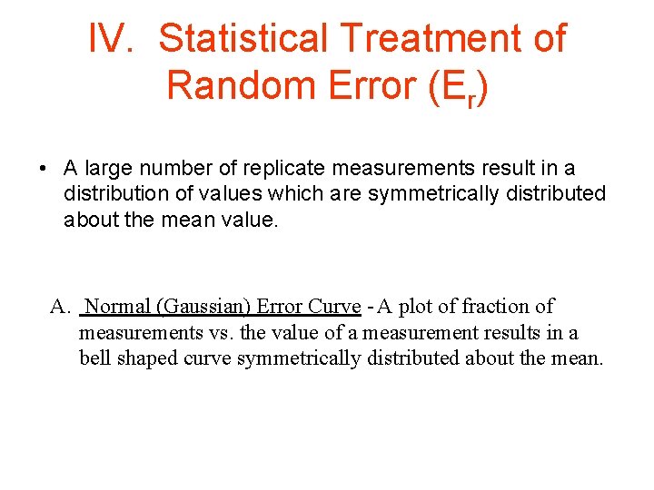 IV. Statistical Treatment of Random Error (Er) • A large number of replicate measurements