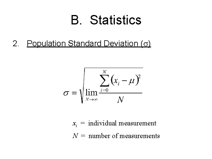 B. Statistics 2. Population Standard Deviation (s) xi = individual measurement N = number