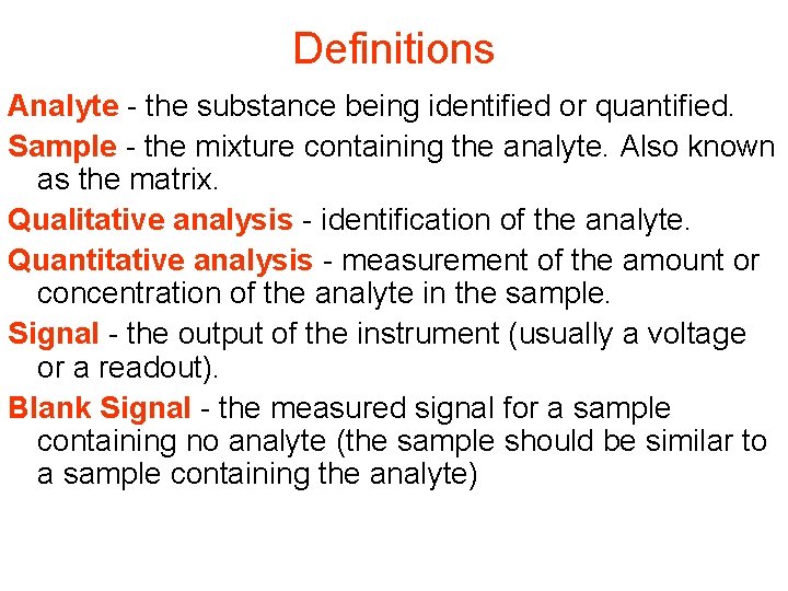 Definitions Analyte - the substance being identified or quantified. Sample - the mixture containing