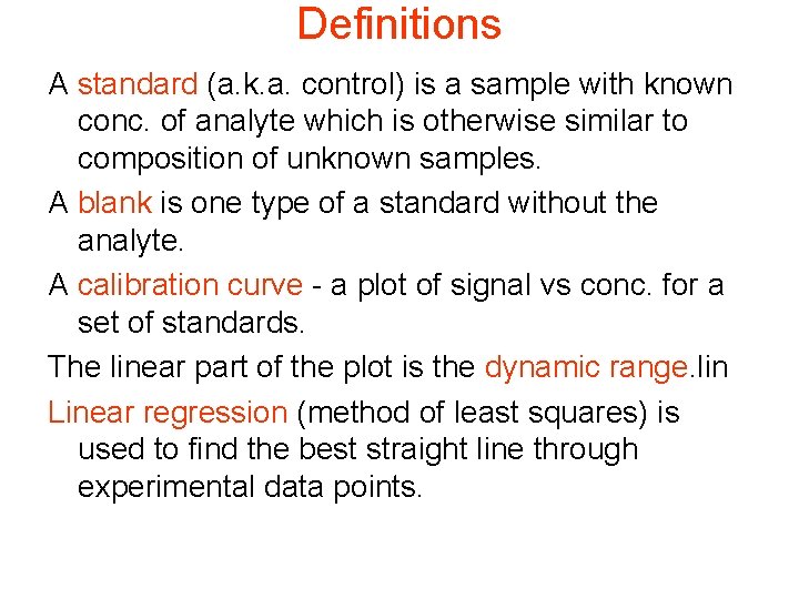 Definitions A standard (a. k. a. control) is a sample with known conc. of