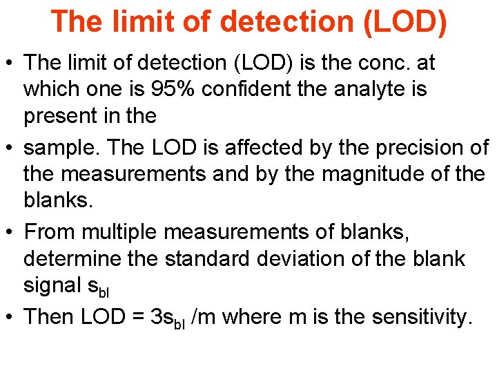 The limit of detection (LOD) • The limit of detection (LOD) is the conc.