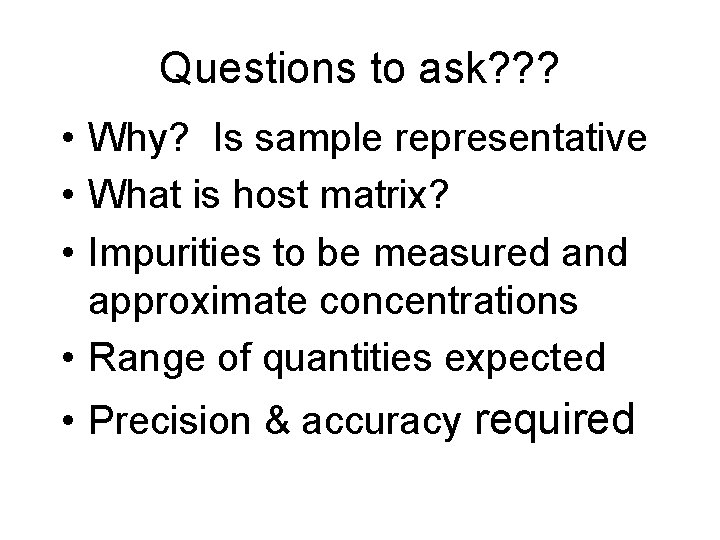 Questions to ask? ? ? • Why? Is sample representative • What is host