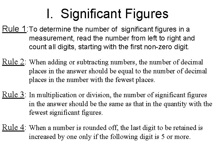 I. Significant Figures Rule 1: To determine the number of significant figures in a