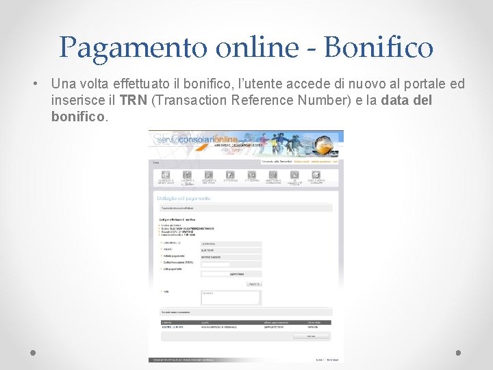 Pagamento online - Bonifico • Una volta effettuato il bonifico, l’utente accede di nuovo Pagamento online - Bonifico • Una volta effettuato il bonifico, l’utente accede di nuovo