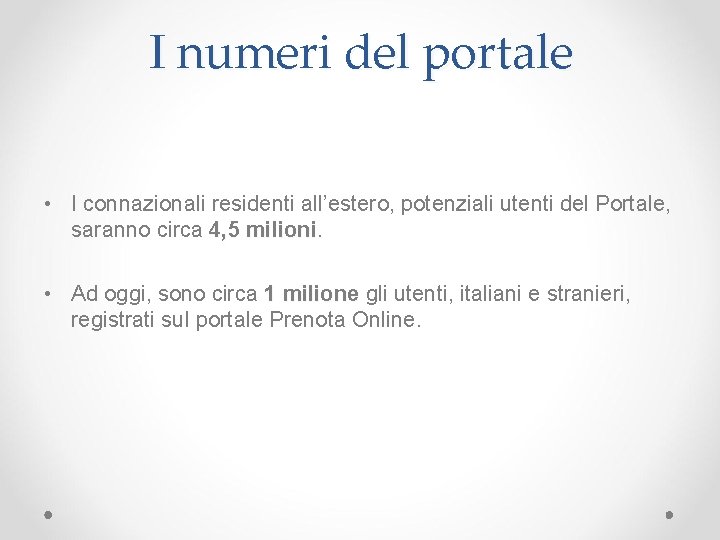 I numeri del portale • I connazionali residenti all’estero, potenziali utenti del Portale, saranno I numeri del portale • I connazionali residenti all’estero, potenziali utenti del Portale, saranno