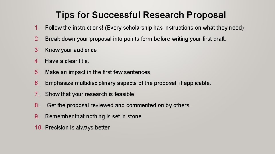 Tips for Successful Research Proposal 1. Follow the instructions! (Every scholarship has instructions on